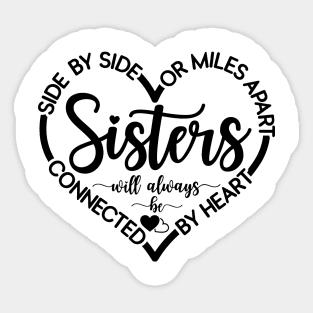 Side By Side Or Miles Apart Sisters Will Always Be Connected Sticker